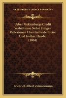 Ueber Meklenburgs Credit Verhaltnisse Nebst Einigen Reflexionen Uber Getraide Preise Und Guther Handel (1804) 1167605926 Book Cover
