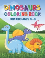 Dinosaur Coloring Book for Kids Ages 4-8: A Perfect Collection of Dinosaur Coloring Pages for Kids and Toddlers Ages 2-4 and 6-12 | Dinosaur Coloring Activity Gift for Boys and Girls B08Y4H444M Book Cover