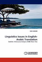 Linguistics Issues in English-Arabic Translation: Subtitle: A Discourse Analysis of BBC News Texs 3844323058 Book Cover