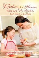 Mother, If In Heaven There Are No Apples, I Don't Want to Go There 0805959599 Book Cover