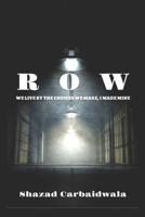 Row: We Live by the Choices We Make, I Made Mine B0CTKBGBR3 Book Cover