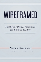 Wireframed: Simplifying Digital Innovation for Business Leaders 1735622311 Book Cover