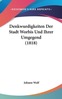 Denkwurdigkeiten Der Stadt Worbis Und Ihrer Umgegend (1818) 1160861102 Book Cover