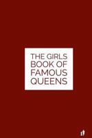 The Girls Book of Famous Queens: The Result of Heredity 1543108644 Book Cover