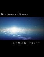 Basic Potawatomi Grammar 150564786X Book Cover