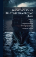 Reports Of Cases Relating To Maritime Law 1024767167 Book Cover