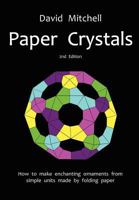 Paper Crystals: How to Make Enchanting Ornaments from Simple Units Made of Folding Paper 0953477495 Book Cover