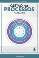 Gestão Por Processos Na Prática: Por onde começar sua cultura de processos de negócio (Gestão Na Prática) (Portuguese Edition) B0D83LTKW8 Book Cover