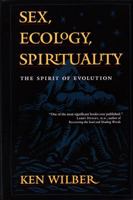 Sex, Ecology, Spirituality: The Spirit of Evolution 1570627444 Book Cover