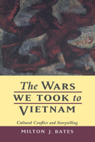 The Wars We Took to Vietnam: Cultural Conflict and Storytelling 0520204336 Book Cover