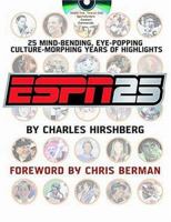 ESPN 25: 25 Mind-Bending, Eye-Popping, Culture Morphing Years of Highlights 140133704X Book Cover
