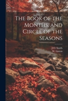 The Book of the Months, and Circle of the Seasons 1166986470 Book Cover