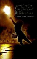 Accepting the Love That Can't Be Taken Away 1403382751 Book Cover