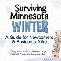 Surviving Minnesota Winter: A Guide for Newcomers & Residents Alike 159193589X Book Cover