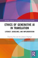 Ethics of Generative AI in Translation: Literacy, Guidelines, and Implementation (Routledge Advances in Translation and Interpreting Studies) 1041457111 Book Cover