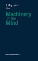 Machinery of the Mind: Data, Theory, and Speculations about Higher Brain Function 1475710852 Book Cover