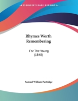 Rhymes Worth Remembering: For The Young 1169645216 Book Cover