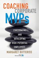 Coaching Corporate MVPs: Challenging and Developing High-Potential Employees 0470153121 Book Cover
