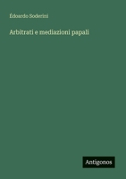 Arbitrati e mediazioni papali 3563900566 Book Cover