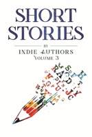 Short Stories by Indie Authors Volume 3 1737523914 Book Cover