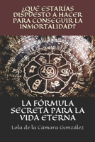 La fórmula secreta para la vida eterna: ¿Qué estarías dispuesto hacer para conseguir la inmortalidad? 1071497111 Book Cover