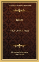 Roses: Four One-Act Plays; Streaks of Light--The Last Visit--Margot--The Far-Away Princess 1537750836 Book Cover