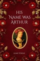 His Name Was Arthur 1738577880 Book Cover
