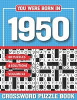 You Were Born In 1950 Crossword Puzzle Book: Crossword Puzzle Book for Adults and all Puzzle Book Fans B094VSTM62 Book Cover