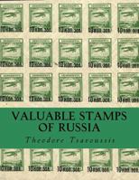 Valuable Stamps of Russia: Journey Into Some of the Rarest and Valuable Stamps of Russia 1499729790 Book Cover