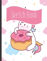 Sketch Book: Unicorn gifts for girls: A Large Journal with Blank White Paper  for Drawing, Sketching and Doodling for Unicorn and Donut loversrs 1694848604 Book Cover