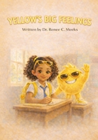 Yellow's Big Feelings 1964663229 Book Cover