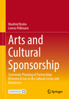 Arts and Cultural Sponsorship: Systematic Planning of Partnerships Between Actors in the Cultural Sector and Businesses 3658500786 Book Cover