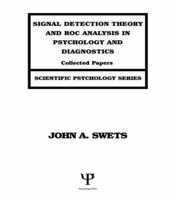Signal Detection Theory and Roc Analysis in Psychology and Diagnostics: Collected Papers (Scientific Psychology Series) 0805818340 Book Cover