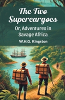 The Two Supercargoes Or, Adventures in Savage Africa 936578445X Book Cover