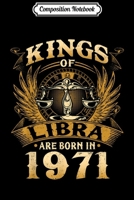 Composition Notebook: Kings Of Libra Are Born In 1971 48th Birthday Journal/Notebook Blank Lined Ruled 6x9 100 Pages 1673592759 Book Cover