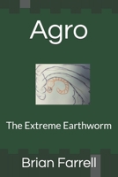 Agro: The Extreme Earthworm B08B325H6S Book Cover