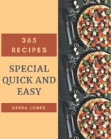 365 Special Quick And Easy Recipes: A Quick And Easy Cookbook for Effortless Meals B08GDKGB6L Book Cover