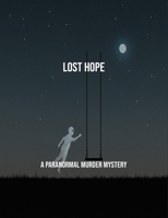 Lost Hope: A Paranormal Murder Mystery B0FQQ6GZRJ Book Cover