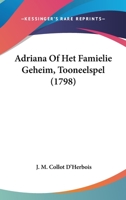 Adriana Of Het Famielie Geheim, Tooneelspel (1798) 1161991123 Book Cover