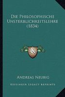 Die Philosophische Unsterblichkeitslehre (1834) 1166724271 Book Cover