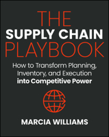The Supply Chain Playbook: How to Transform Planning, Inventory, and Execution into Competitive Power 1394401523 Book Cover