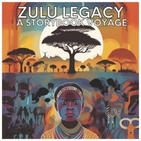 Zulu Legacy: A Storybook Voyage B0C4MN14XL Book Cover