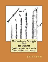 The Scale and Arpeggio Bible for Clarinet 1499284683 Book Cover