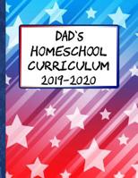 Dad's Homeschool Curriculum: 2019-2020 School Year with Help on Planning and State Requirements 1077998597 Book Cover