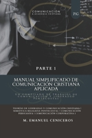Manual Simplificado de Comunicación Cristiana Aplicada - Parte 1: Un compilado de trabajos de comunicación y liderazgo Pentecostal (Spanish Edition) B0F7FC1L48 Book Cover