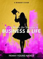 Seven Rules For Success in Business and Life: A Woman's Guide B0F8P8WGH1 Book Cover