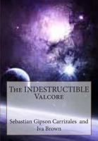 The INDESTRUCTIBLE Valcore 1494478870 Book Cover