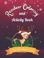 Reindeer Coloring and Activity Book For Kids Ages 9 - 12: A Christmas activity book, puzzle book. B08QZYYWRB Book Cover