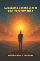 Awakening Consciousness and Transformation B0GWTW6H22 Book Cover