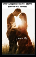 Uma tapeçaria de amor eterno (Emma Wid James) B0C9SHLXV7 Book Cover